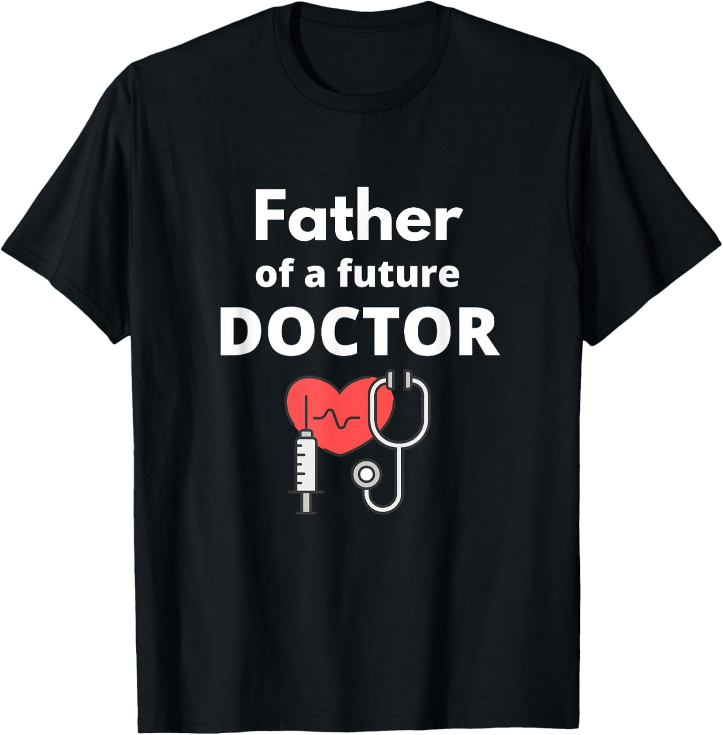 Proud Father of a Future Doctor Dad T-Shirt - T-Shirt | Black