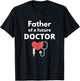 Proud Father of a Future Doctor Dad T-Shirt - T-Shirt | Black
