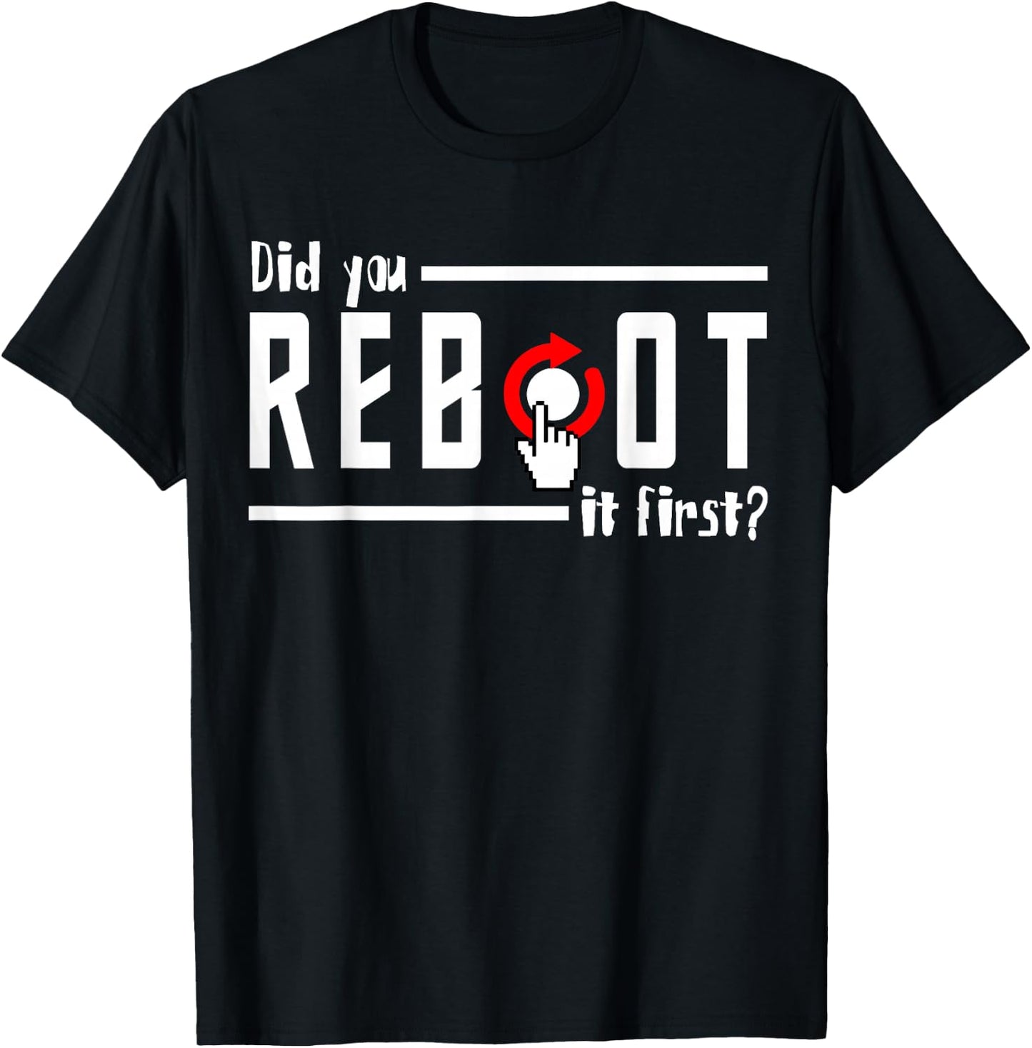 Did You Reboot It First? Computer Programmer Security Tech T-Shirt - T-Shirt | Black
