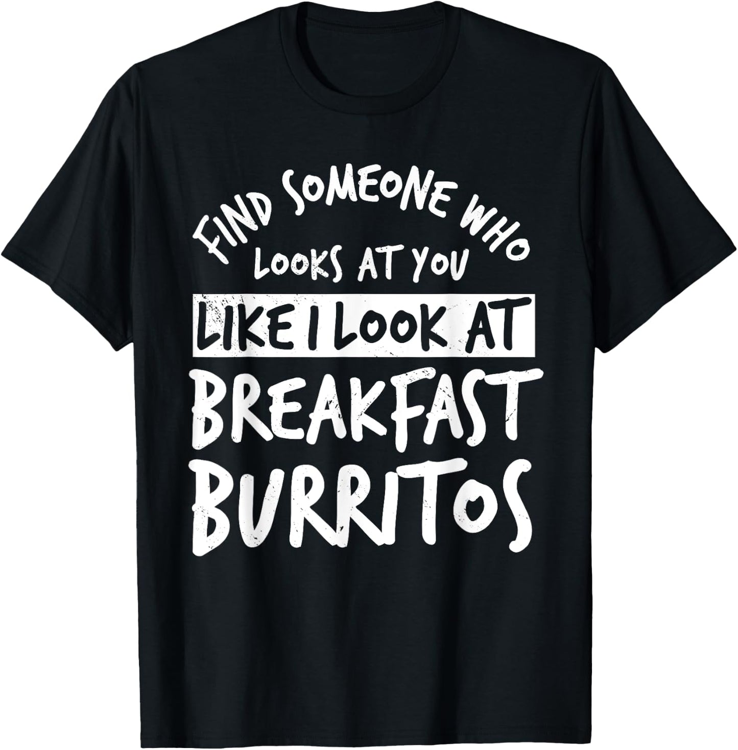 Burritos Breakfast Mexican Dish Lover T-Shirt - T-Shirt | Black