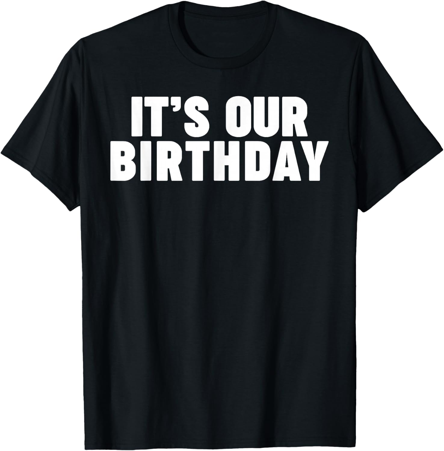 It's Our Birthday Funny Twins It's Our Birthday Small T-Shirt - T-Shirt | Black