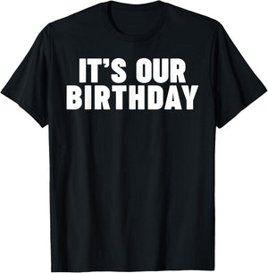 It's Our Birthday Funny Twins It's Our Birthday Small T-Shirt - T-Shirt | Black