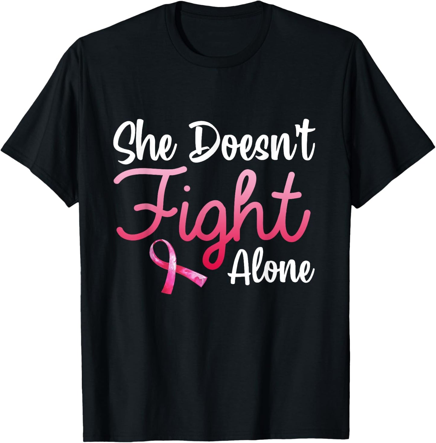 She Doesn't Fight' Alone Breast Cancer Awareness Support T-Shirt - T-Shirt | Black