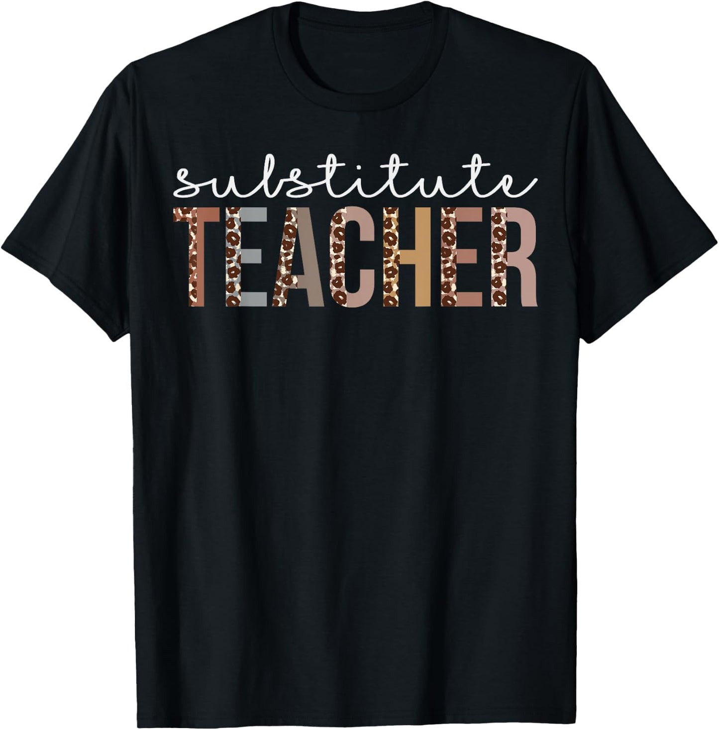 Substitute Teacher Leopard Appreciation For Work T-Shirt - T-Shirt | Black