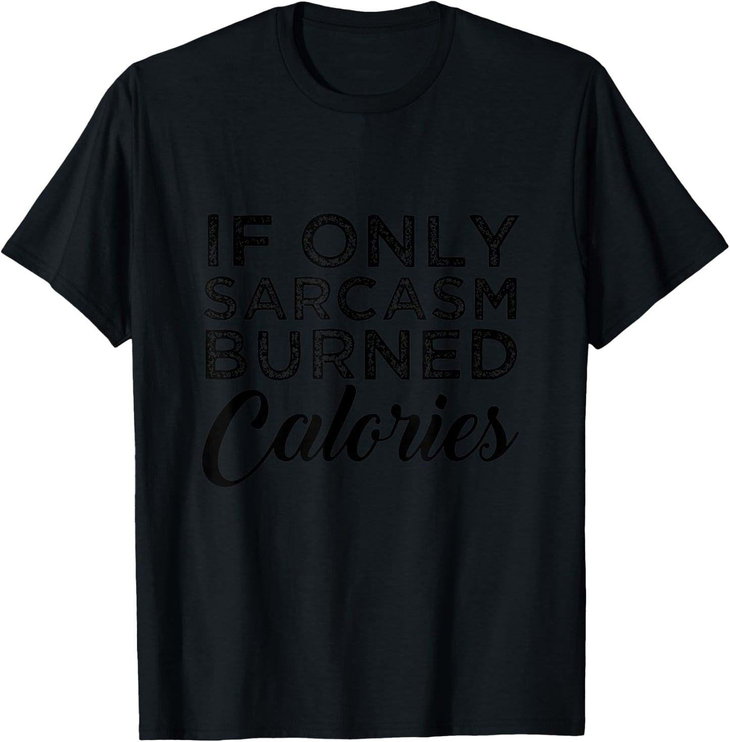 Funny If Only Sarcasm Burned Calories Personal Trainer T-Shirt - T-Shirt | Black