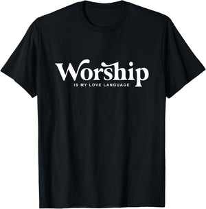 Worship Is my Love Language T-Shirt - T-Shirt | Black