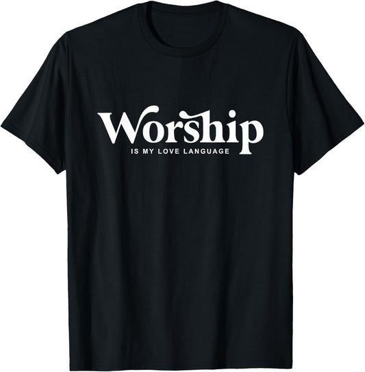 Worship Is my Love Language T-Shirt - T-Shirt | Black