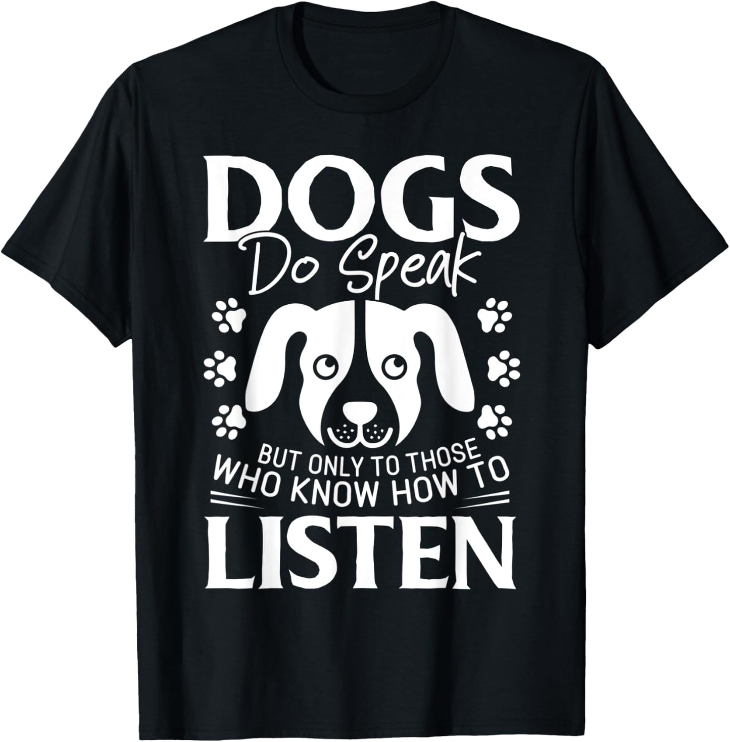 Dogs Do Speak But Only To Those Who Listen Pet T-Shirt - T-Shirt | Black