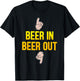 Beer in beer out Gift beer lover T-Shirt - T-Shirt | Black