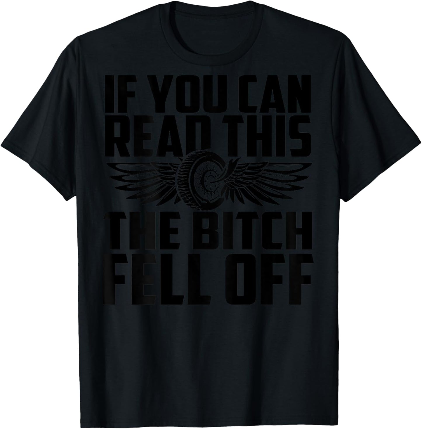 If You Can Read This The Bitch Fell Off Funny Biker T-Shirt - T-Shirt | Black