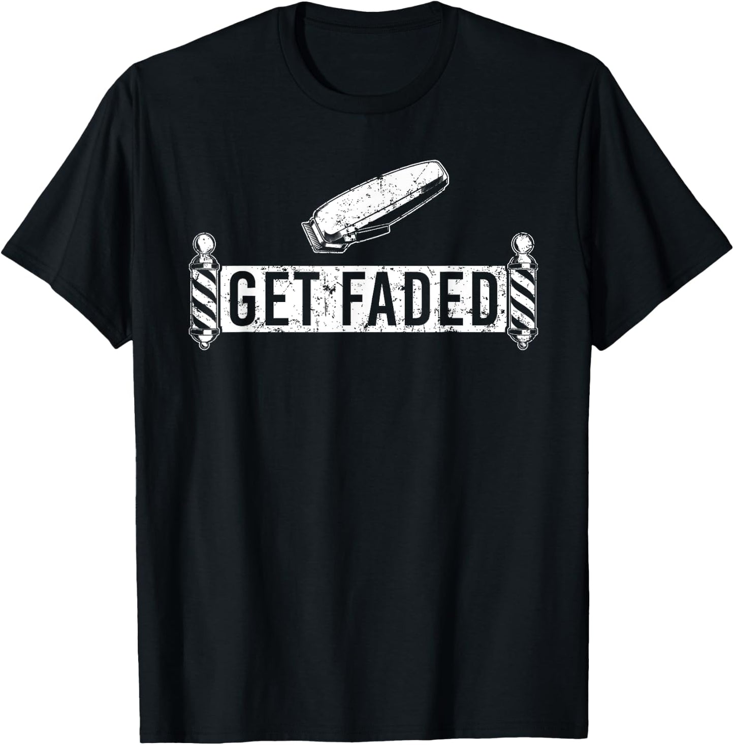 Funny Get Faded Barber Design Dad Hairstylist Lovers T-Shirt - T-Shirt | Black