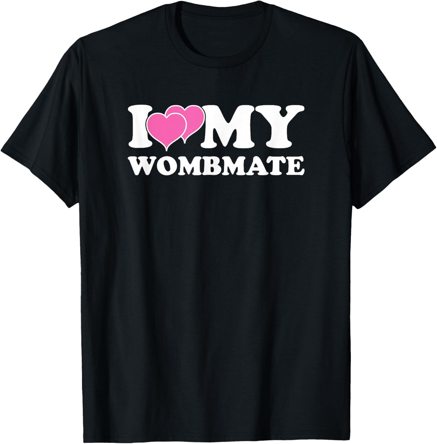 Funny I Love My Wombmate Twin Sisters Womb Mates T-Shirt - T-Shirt | Black