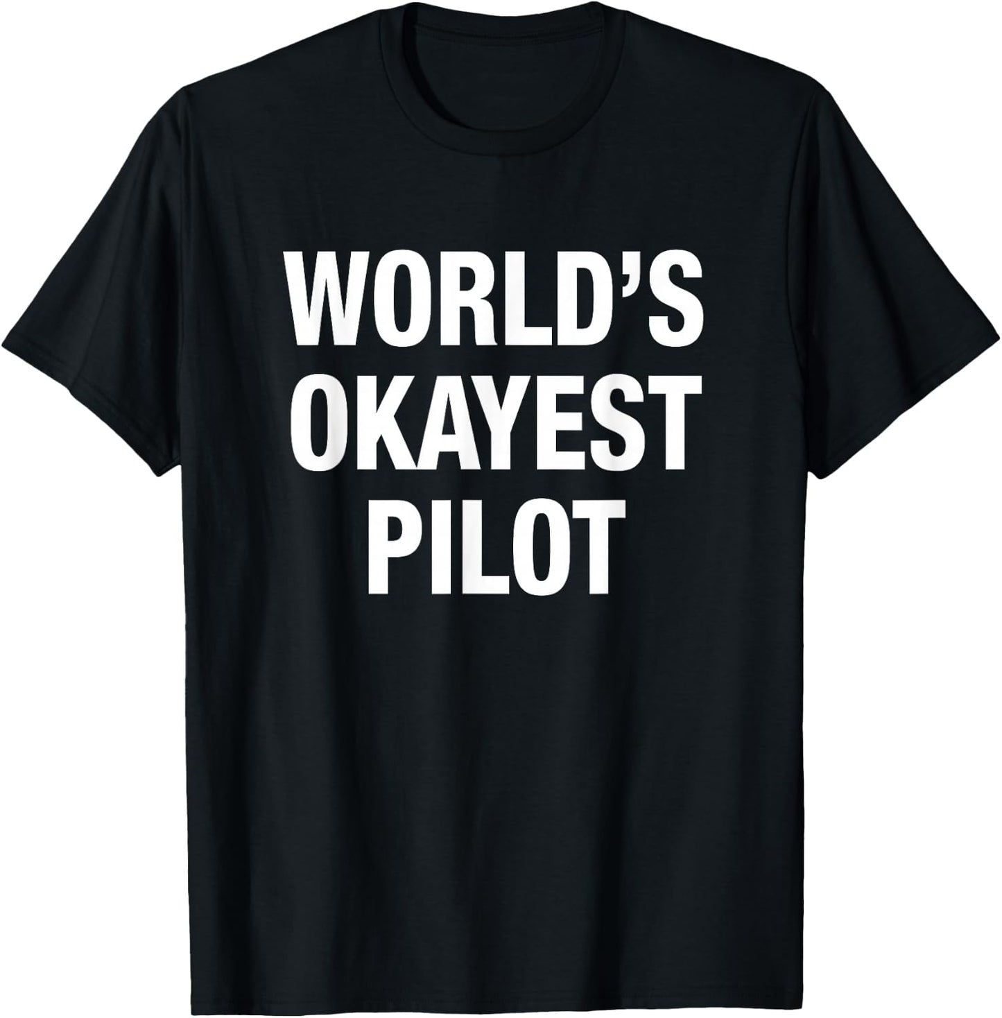World's Okayest Pilot T-Shirt - T-Shirt | Black
