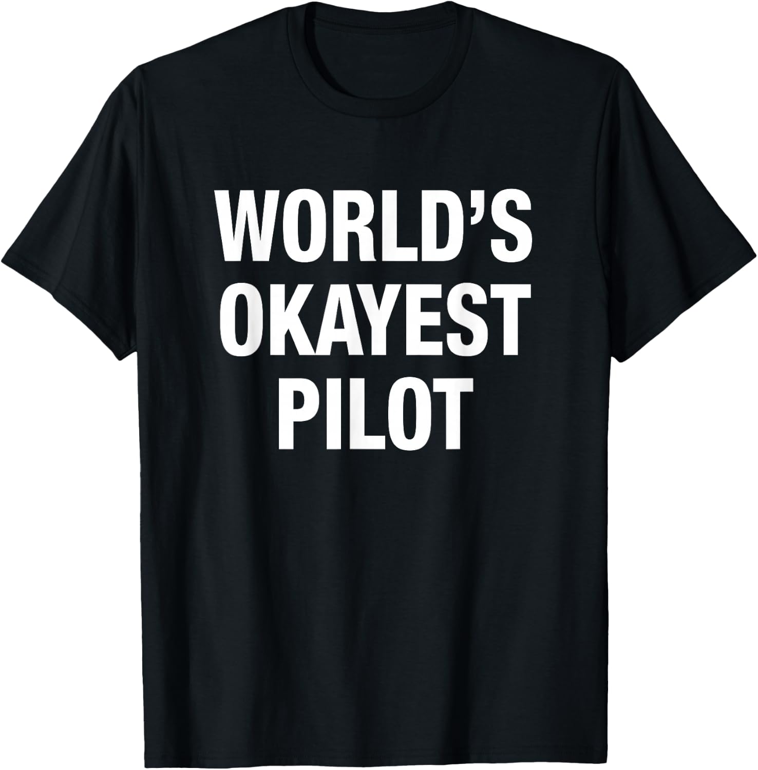 World's Okayest Pilot T-Shirt - T-Shirt | Black
