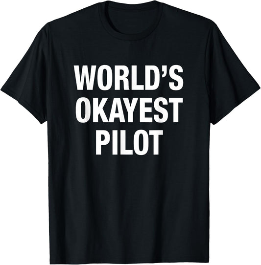 World's Okayest Pilot T-Shirt - T-Shirt | Black