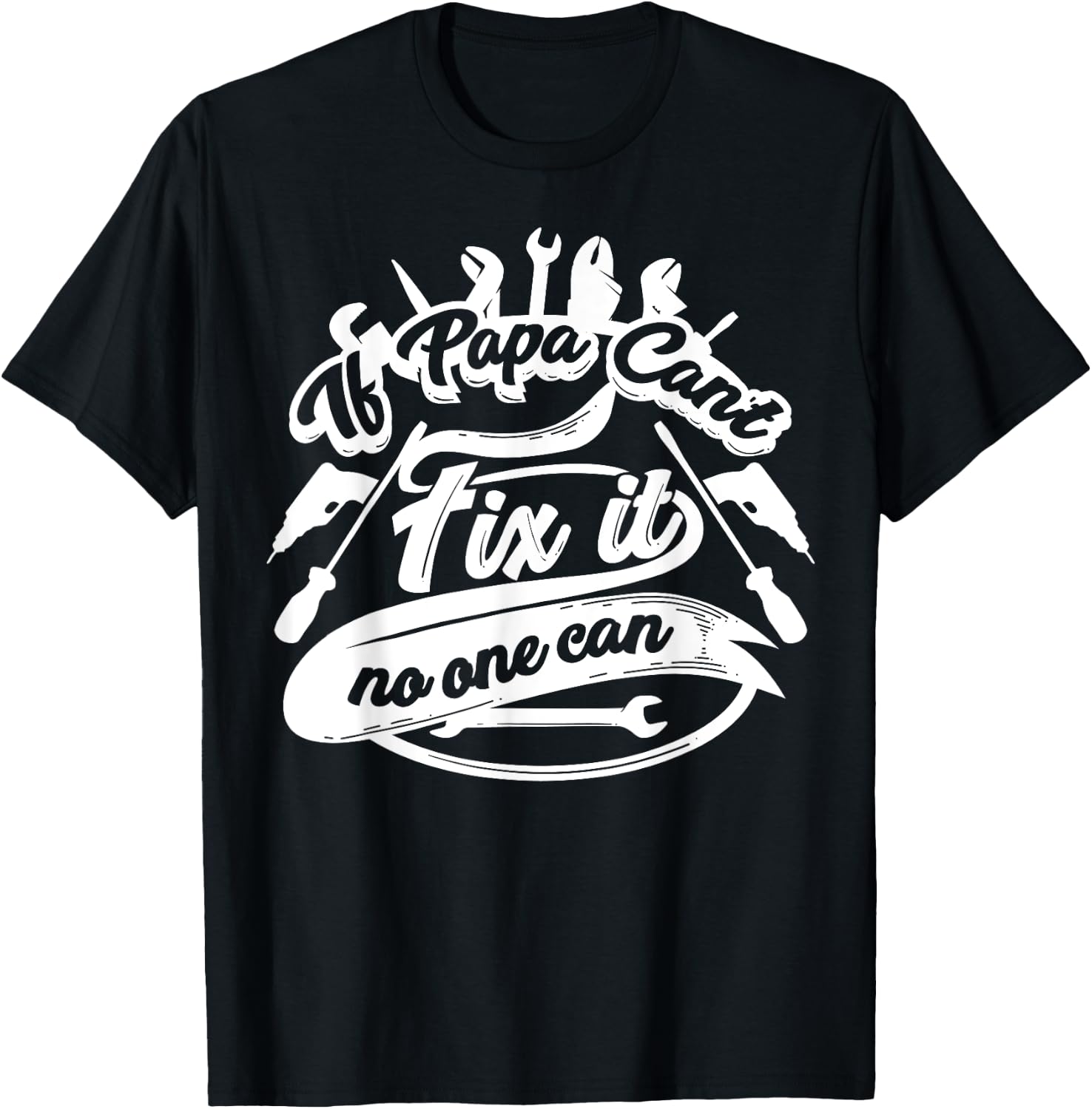 Cool If Papa Can't Fix It No One Can Shirt On Dad's Birthday T-Shirt - T-Shirt | Black