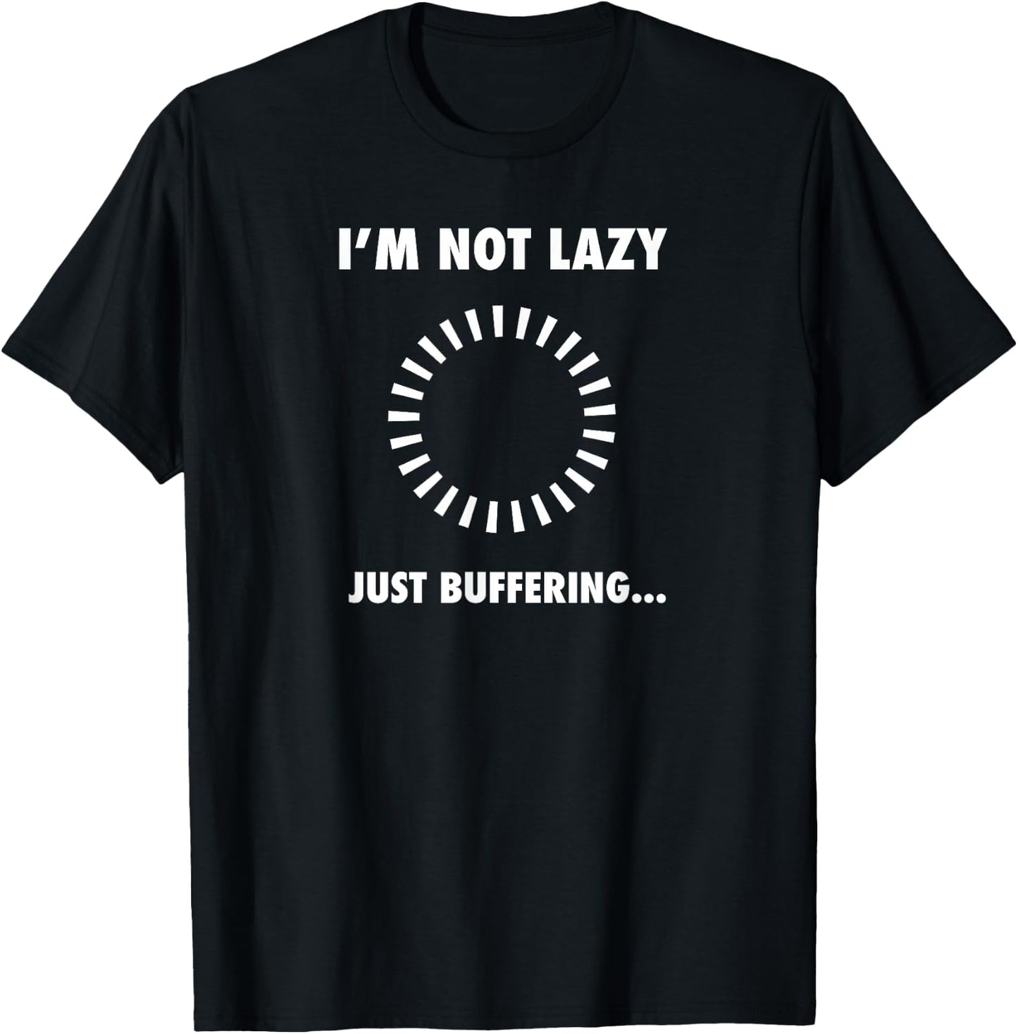 I'm Not Lazy - Just Buffering - Geek Programmer Engineer T-Shirt - T-Shirt | Black