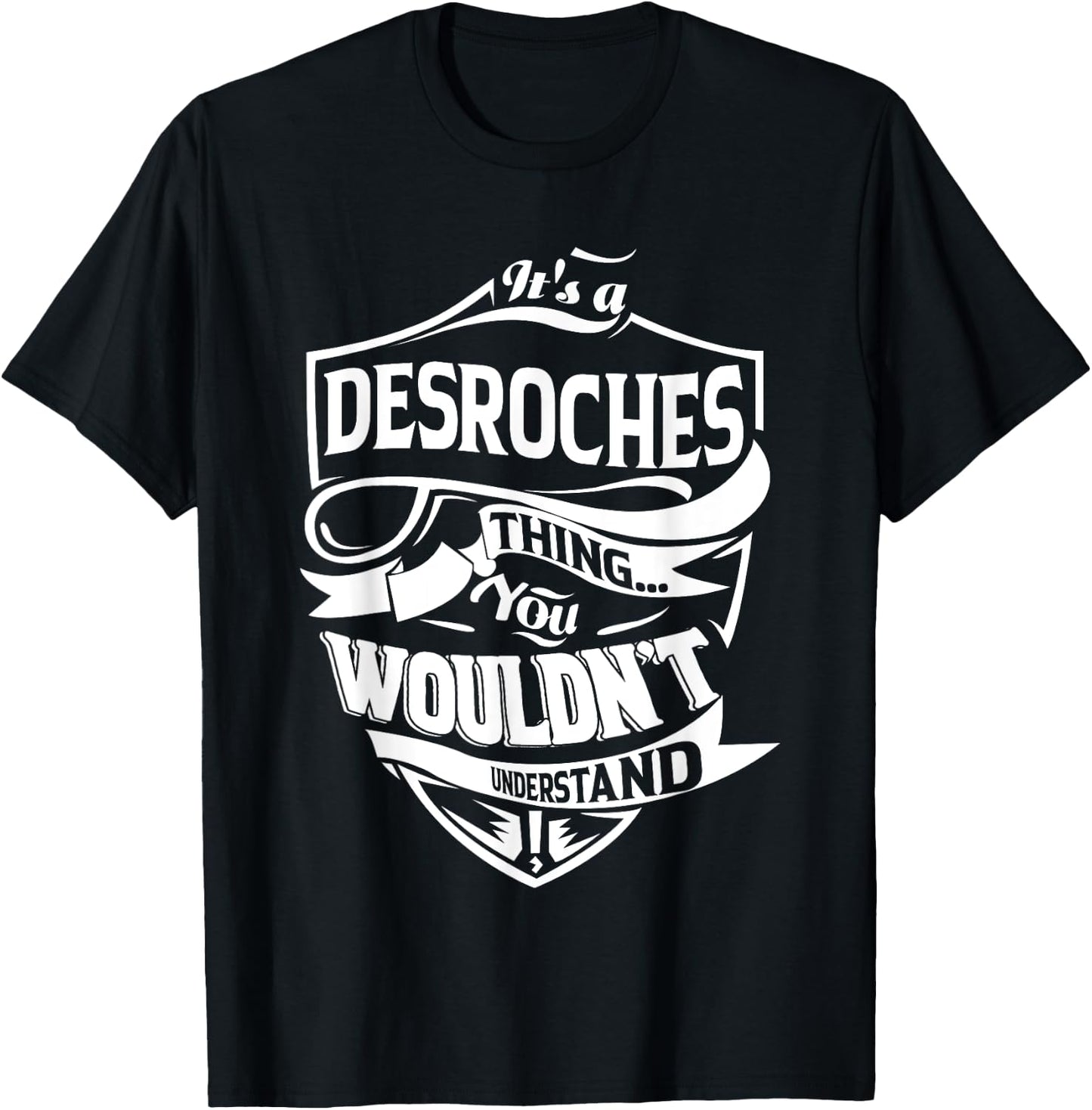 It's a DESROCHES Thing You Wouldn't Understand Gifts T-Shirt - T-Shirt | Black