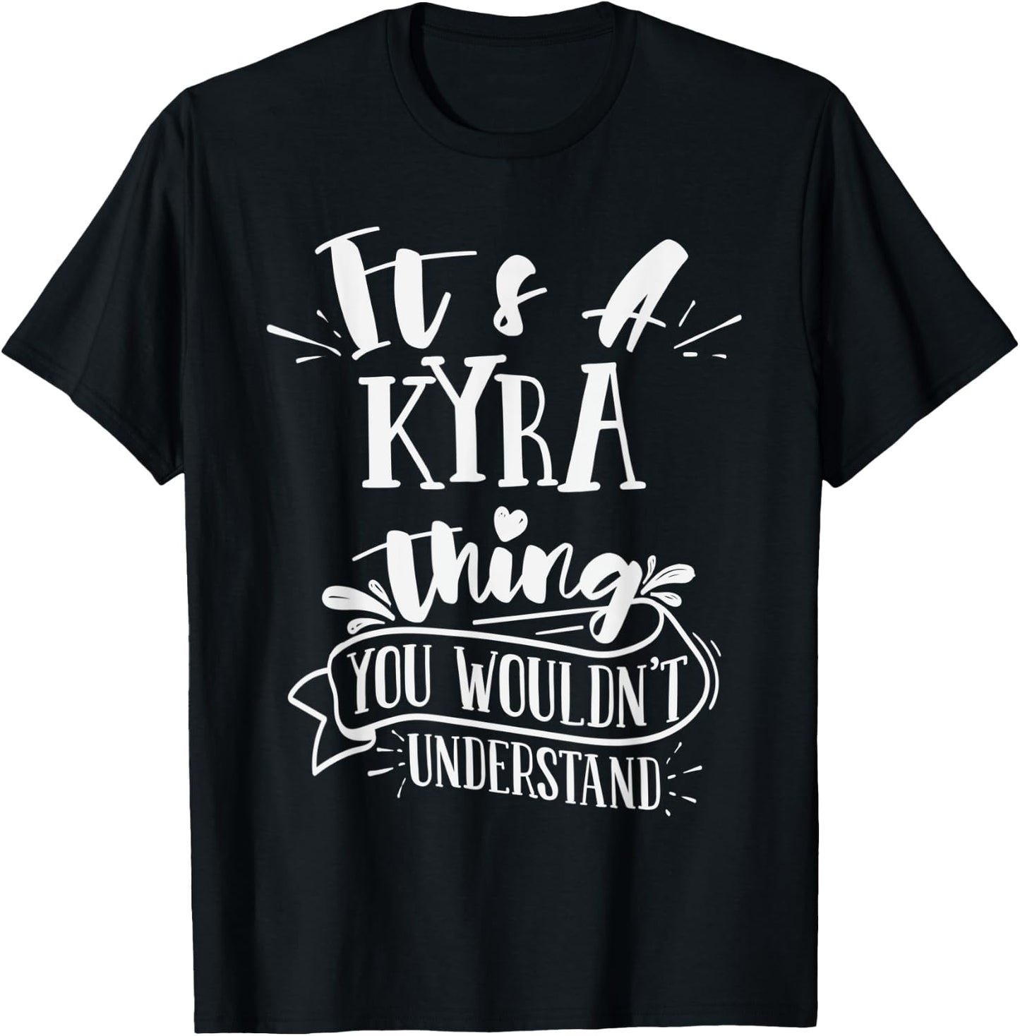 It's A Kyra Thing You Wouldn't Understand Family Name T-Shirt - T-Shirt | Black