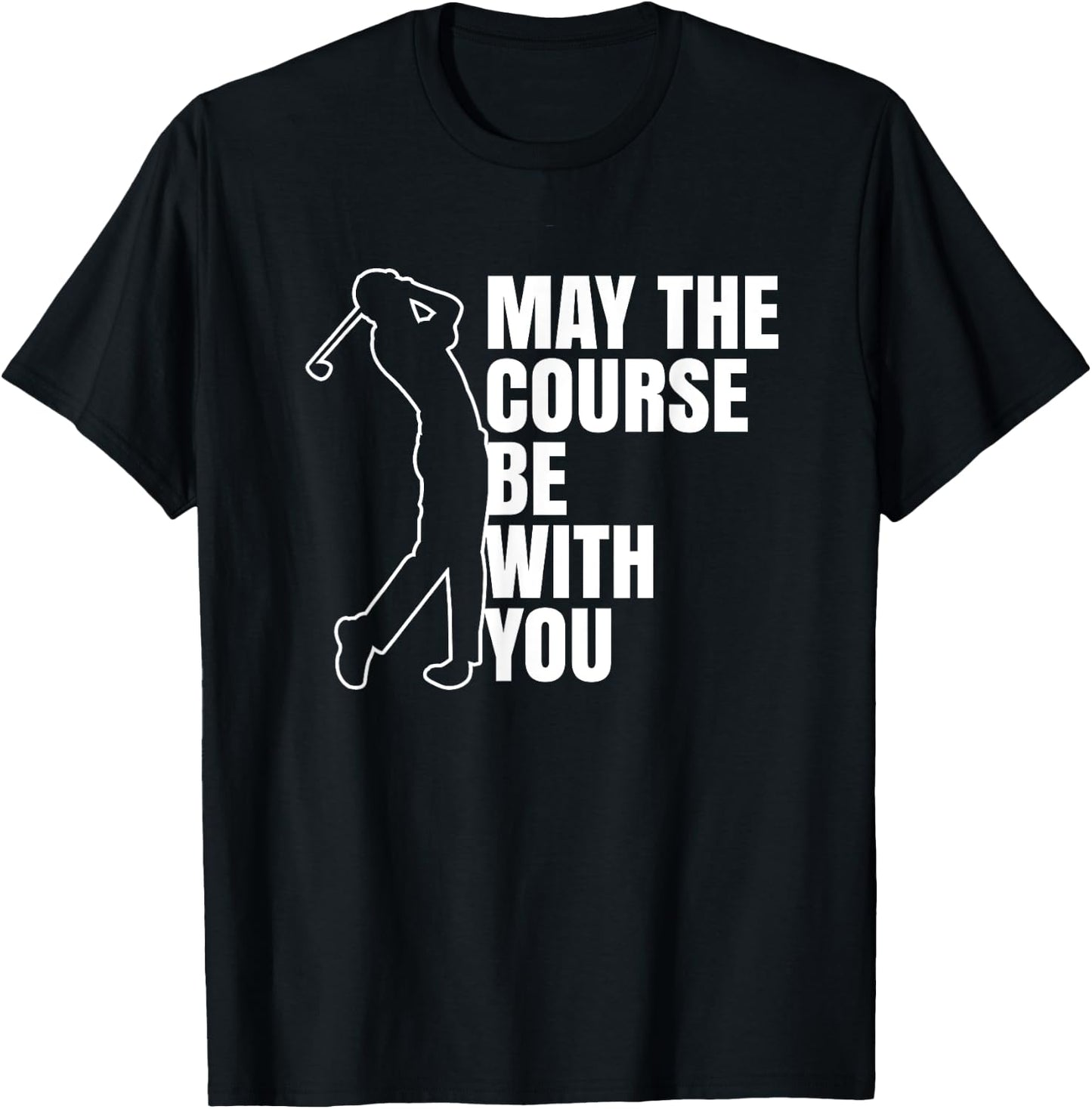 May the course be with you T-Shirt - T-Shirt | Black