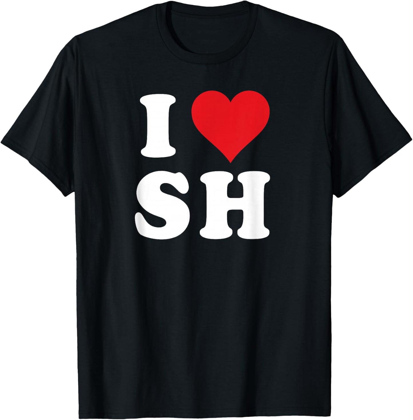 I Love SH Initials I Heart S.H. First Last Name S H T-Shirt - T-Shirt | Black