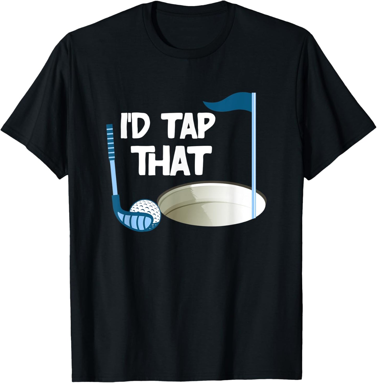 I'd Tap That Golf T-Shirt - T-Shirt | Black