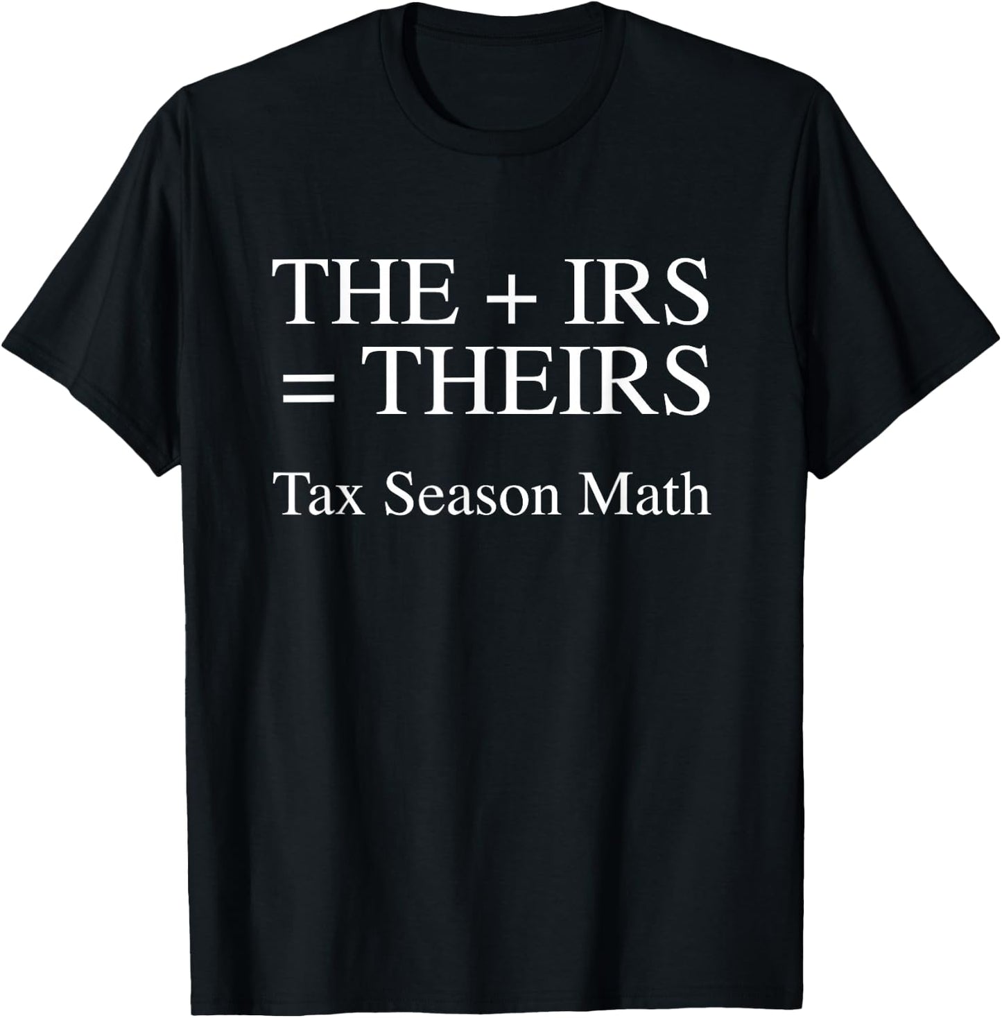 Funny Tax Season Math CPA Accountant Taxes Accounting IRS T-Shirt - T-Shirt | Black