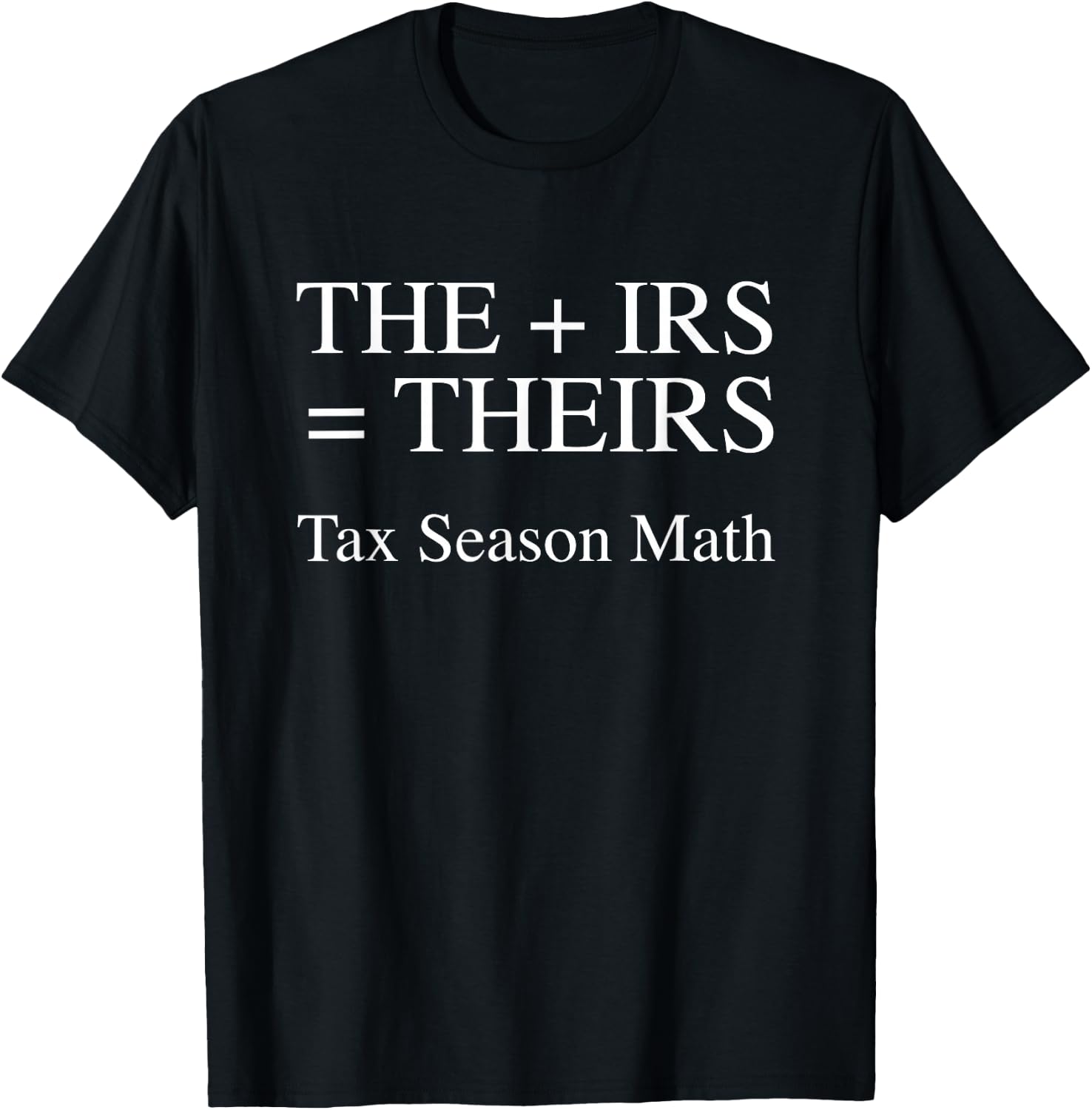 Funny Tax Season Math CPA Accountant Taxes Accounting IRS T-Shirt - T-Shirt | Black