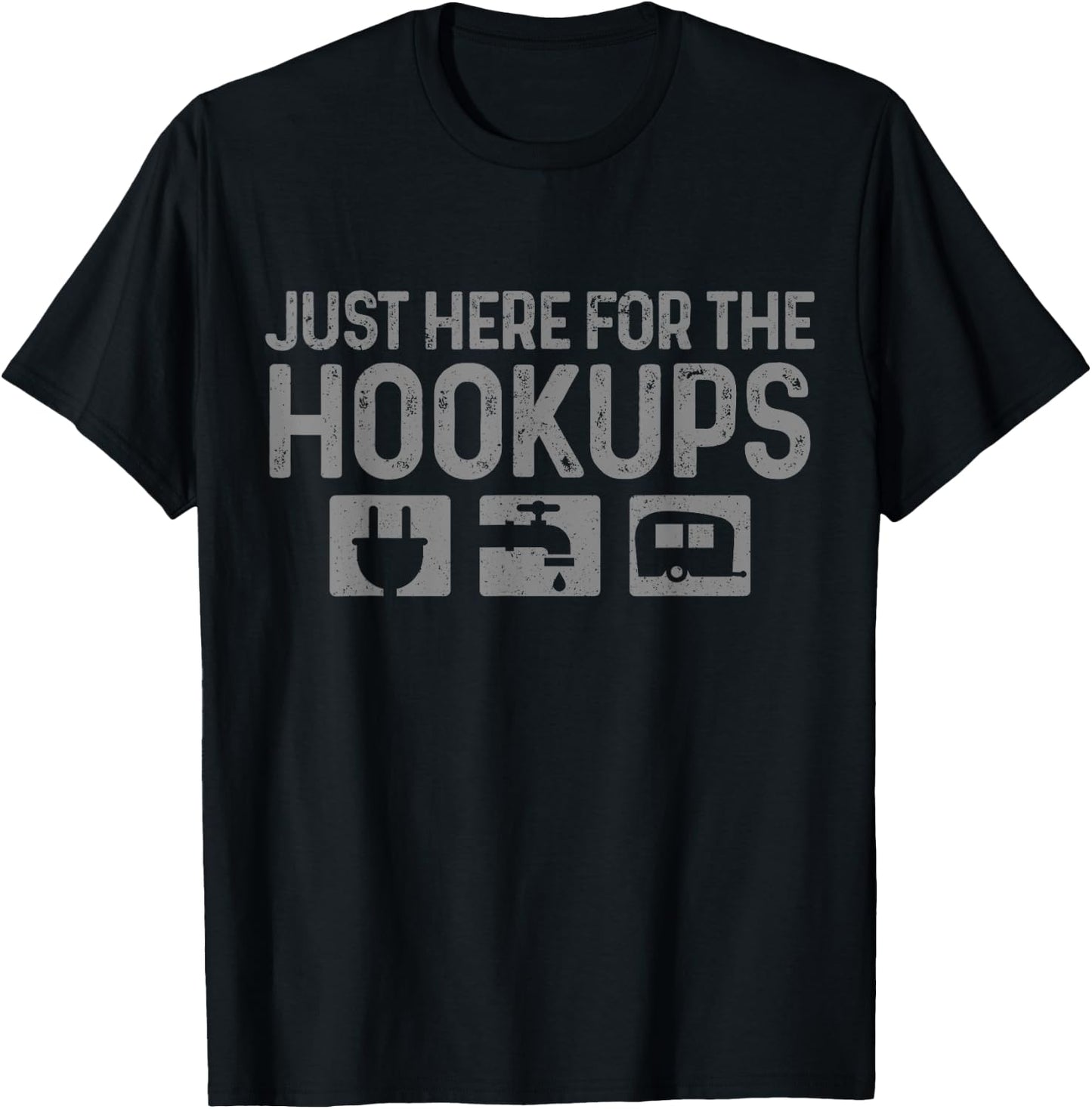 Camping RV Caravan Motorhome Just Here For The Hookups Funny T-Shirt - T-Shirt | Black