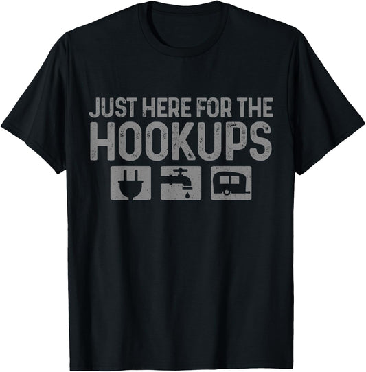 Camping RV Caravan Motorhome Just Here For The Hookups Funny T-Shirt - T-Shirt | Black