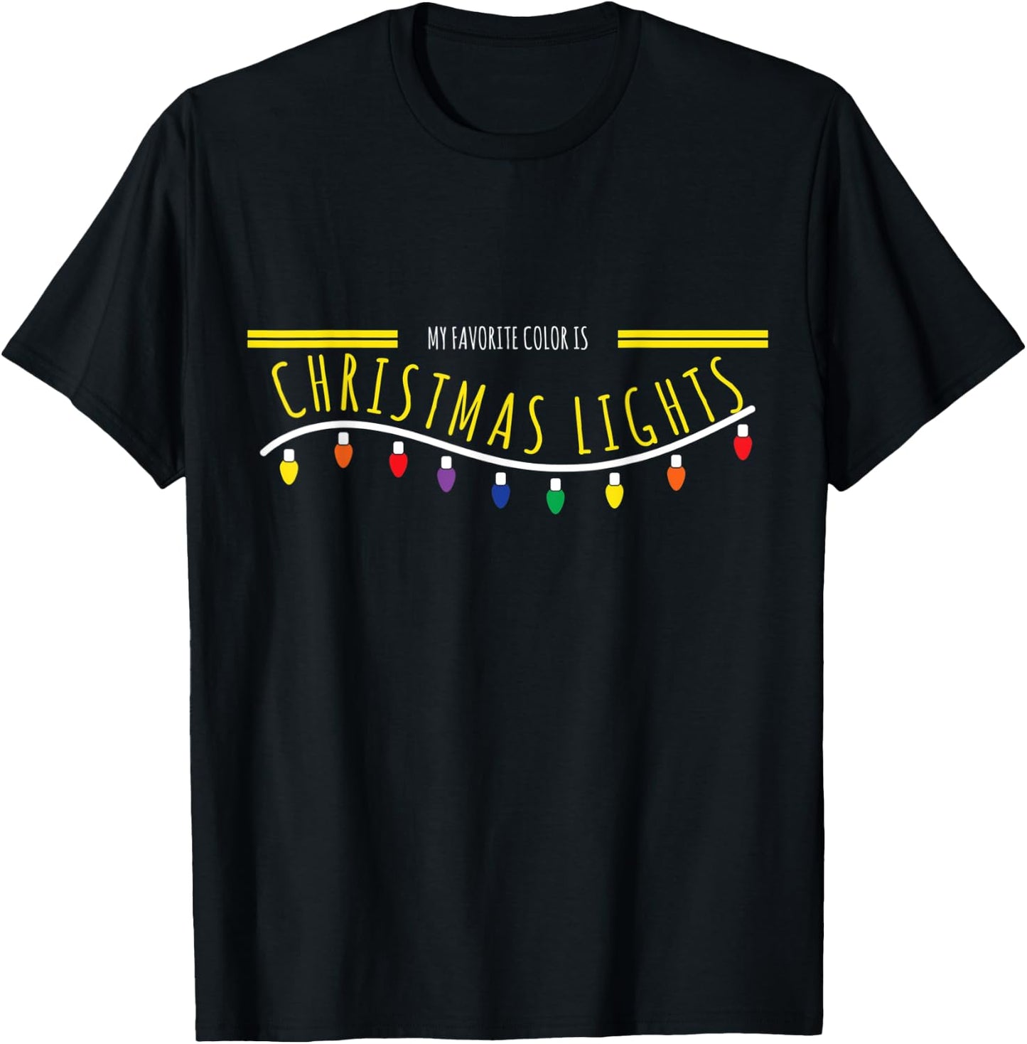 Christmas Gift Design - My Favorite Color Is Xmas Lights T-Shirt - T-Shirt | Black