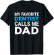My Favorite Dentist Calls Me Dad Cute Father Dental T-Shirt - T-Shirt | Black
