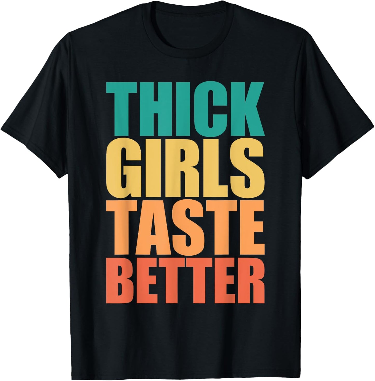 Thick Girls Taste Better Shirt Thick Girls Taste Better T-Shirt - T-Shirt | Black