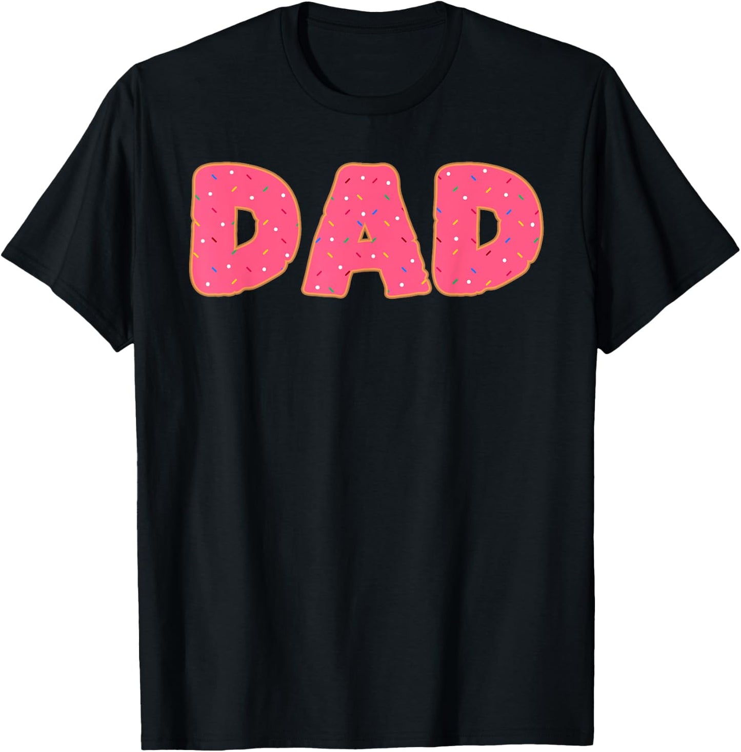 Dad Donut Doughnut Sprinkles Fried Dough Sweet Snack Dessert T-Shirt - T-Shirt | Black