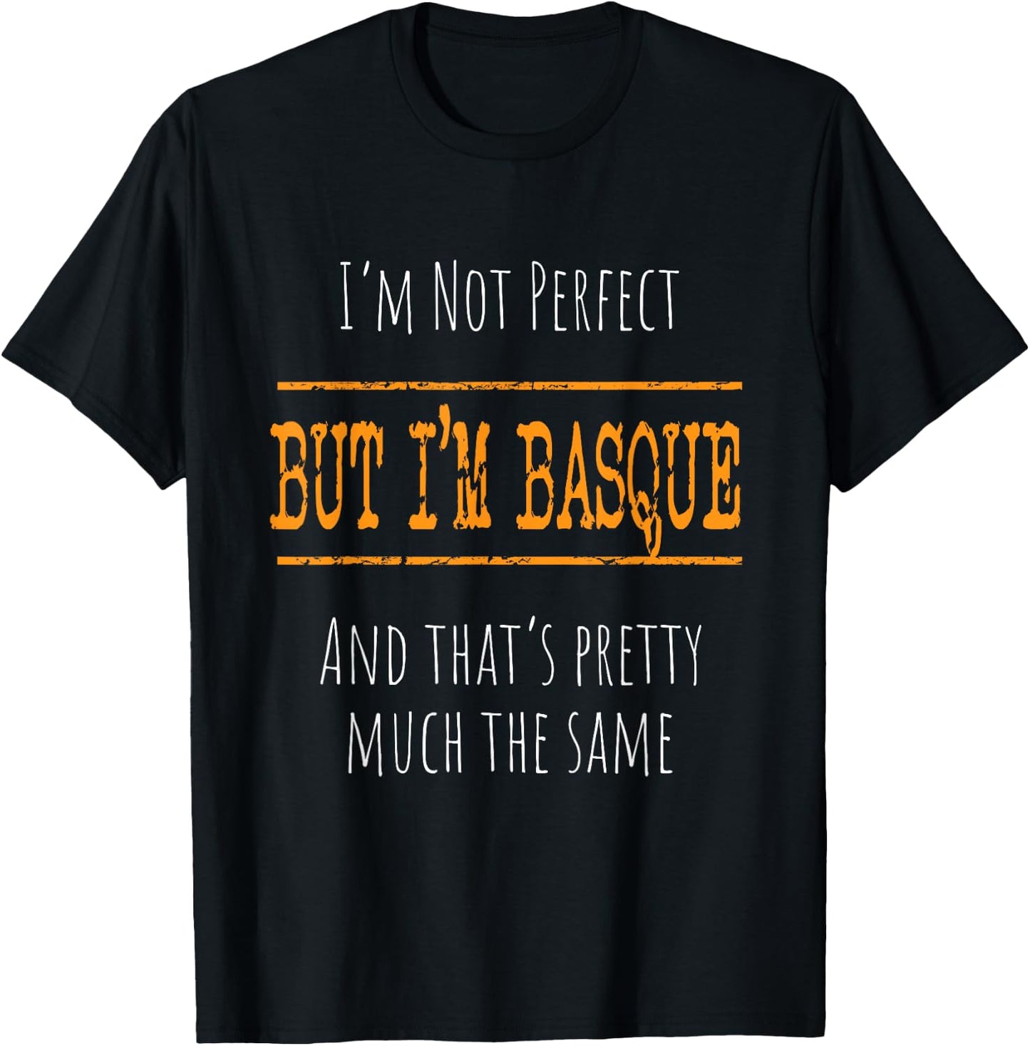 I'm Not Perfect, But I'm Basque T-Shirt - T-Shirt | Black