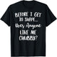 Unicorns Before I Get In Shape Does Anyone Like Me Chubby T-Shirt - T-Shirt | Black