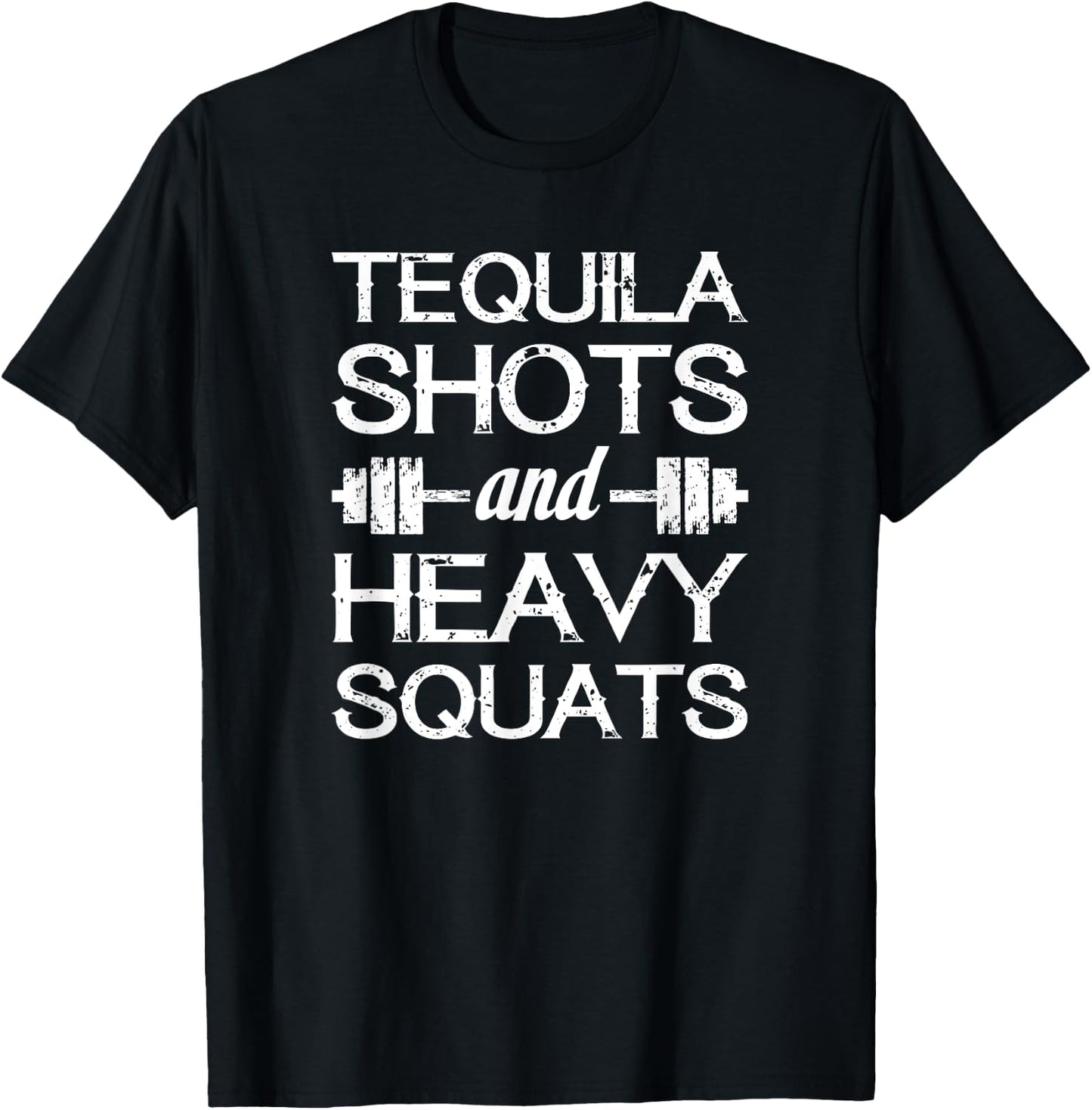 Tequila Shots and Heavy Squats - Funny Gym Motivational T-Shirt - T-Shirt | Black