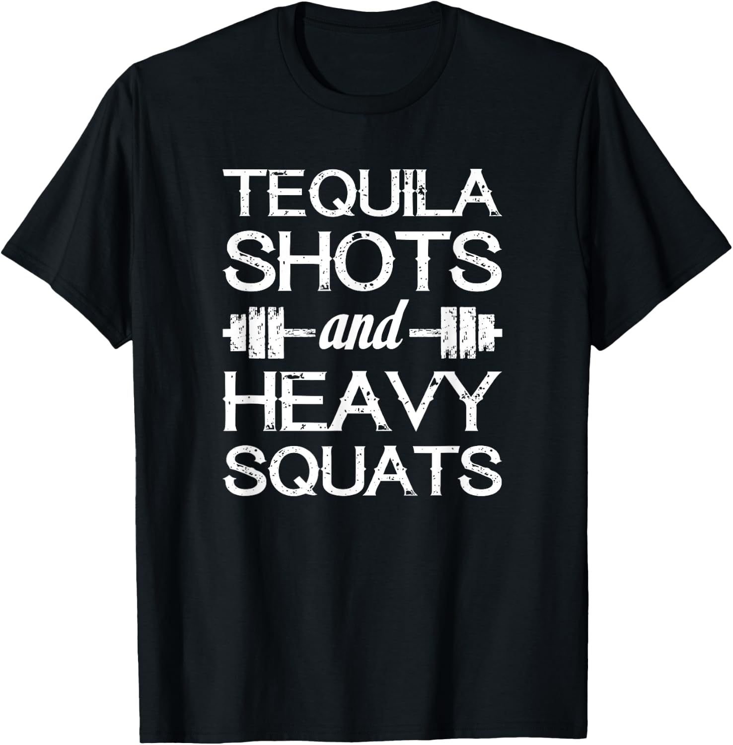 Tequila Shots and Heavy Squats - Funny Gym Motivational T-Shirt - T-Shirt | Black