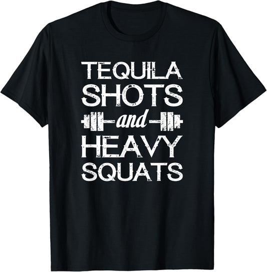 Tequila Shots and Heavy Squats - Funny Gym Motivational T-Shirt - T-Shirt | Black