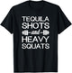 Tequila Shots and Heavy Squats - Funny Gym Motivational T-Shirt - T-Shirt | Black