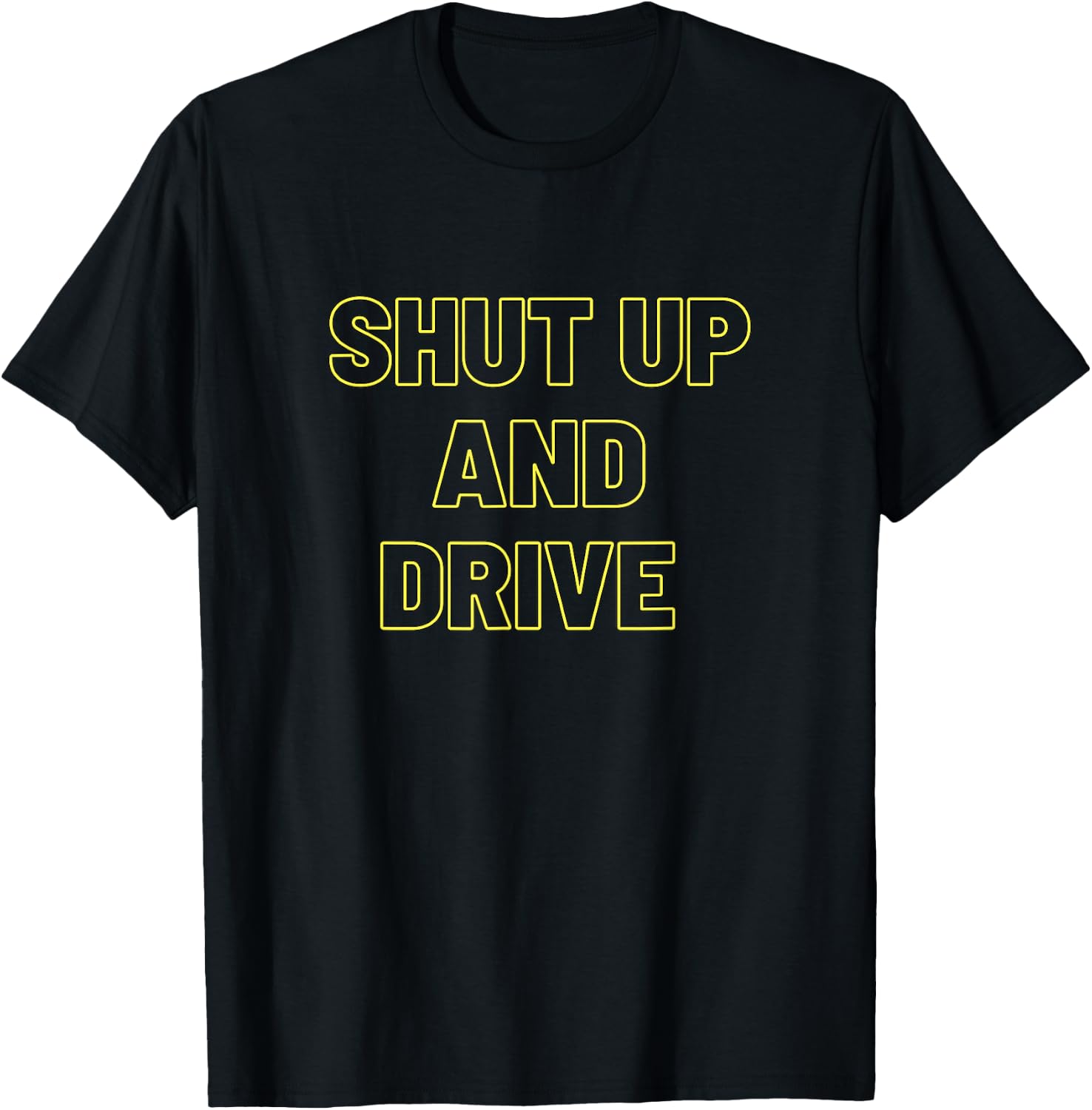 Shut-Up And-Drive T-Shirt - T-Shirt | Black