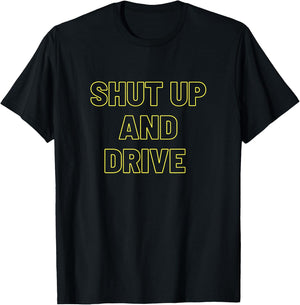Shut-Up And-Drive T-Shirt - T-Shirt | Black