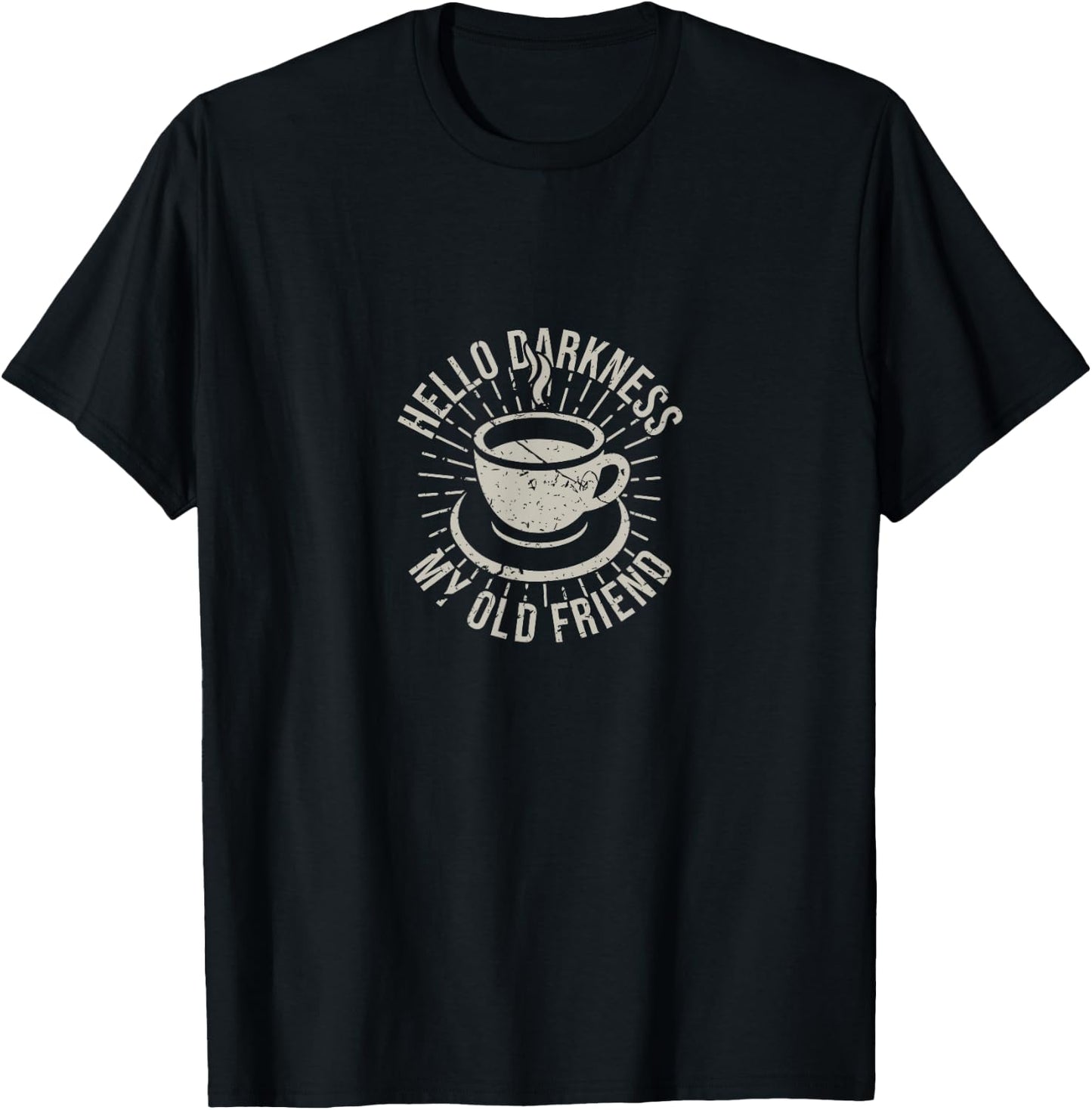 Hello Darkness My Old Friend Coffee Lover T-Shirt - T-Shirt | Black