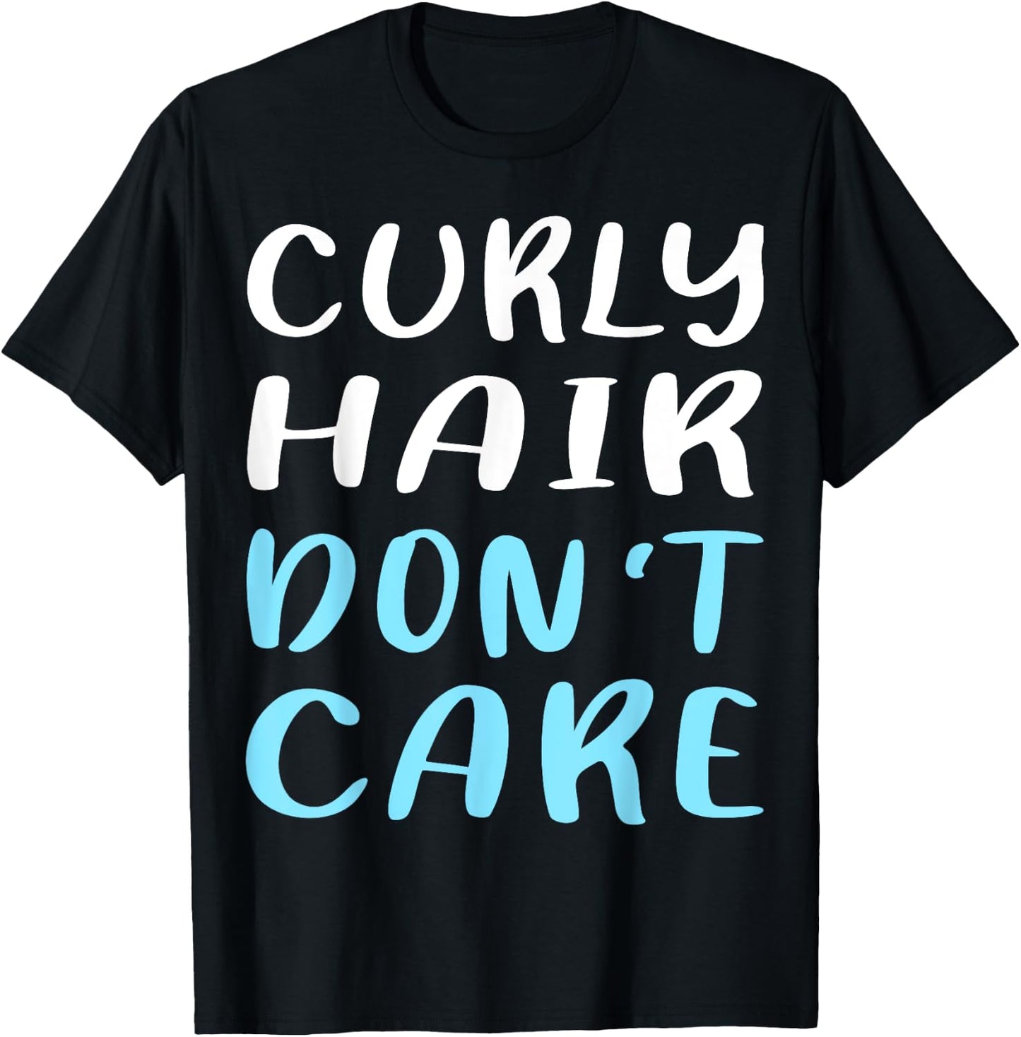 Curly Hair Don't Care Humor T-Shirt - T-Shirt | Black