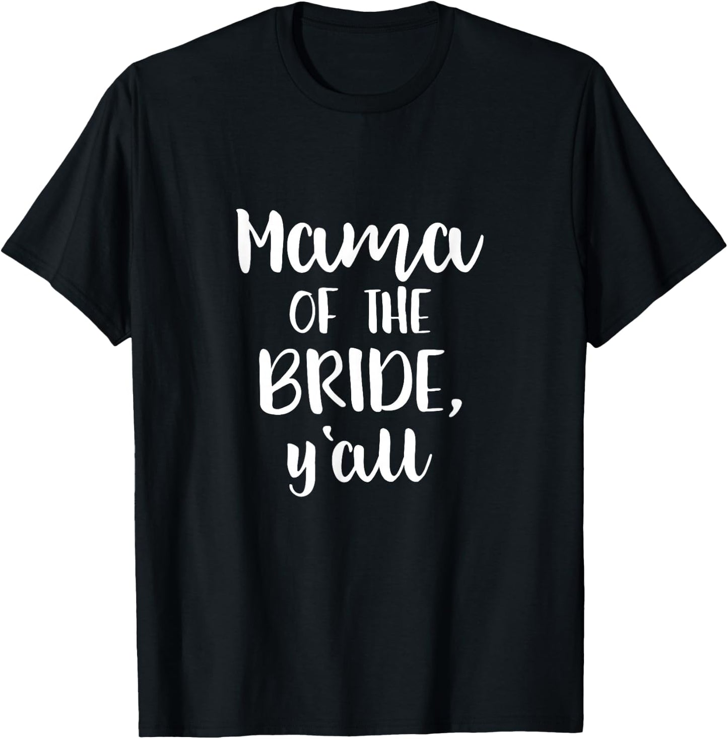 Mother of the Bride Y'all T Shirt for Mama Wedding Party T-Shirt - T-Shirt | Black