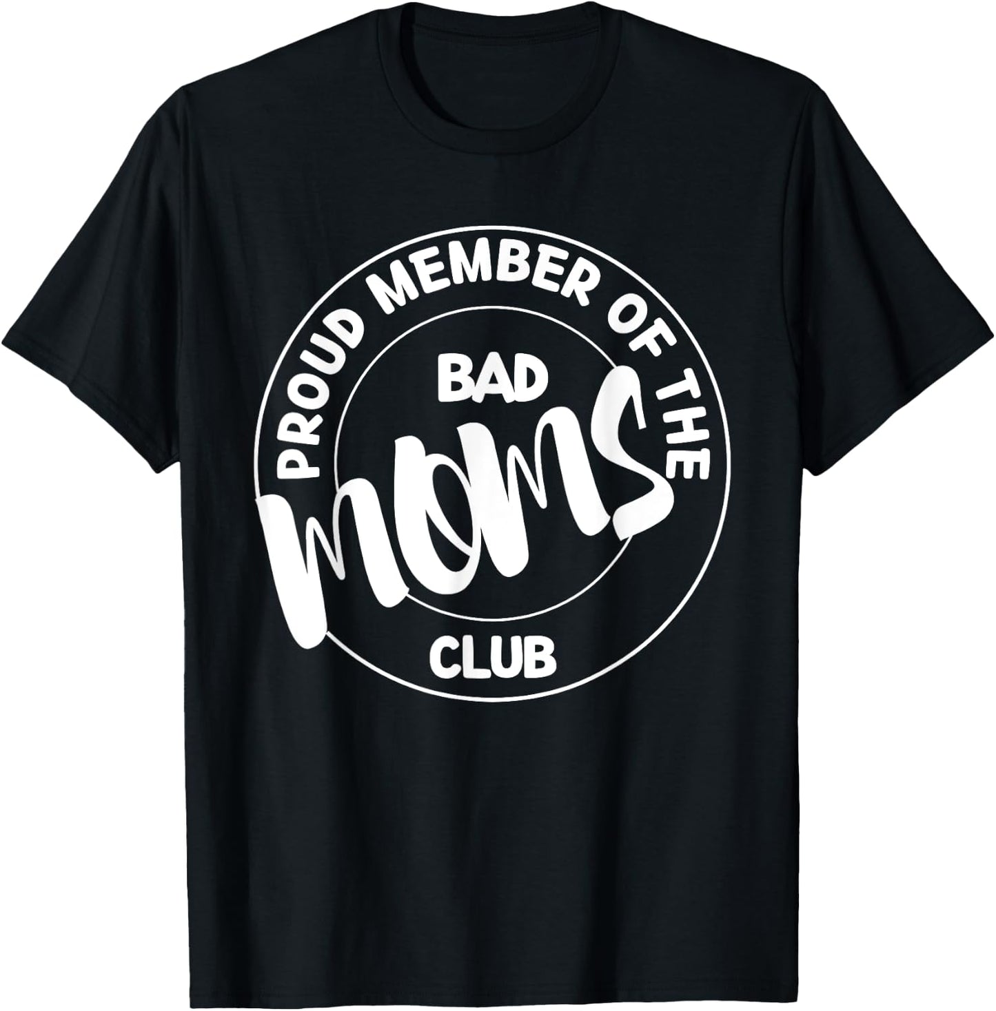 Proud Member Of The Bad Mom Club Funny Mom Life Mothers Day T-Shirt - T-Shirt | Black