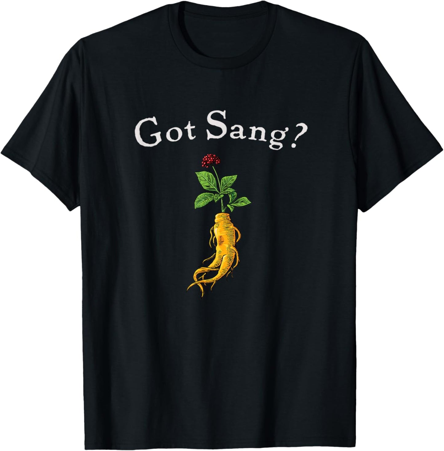 American Ginseng Got Sang? T-Shirt - T-Shirt | Black