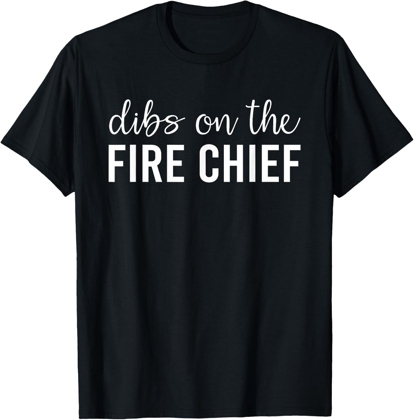 Dibs On The Fire Chief Fire Chief's Wife T-Shirt - T-Shirt | Black