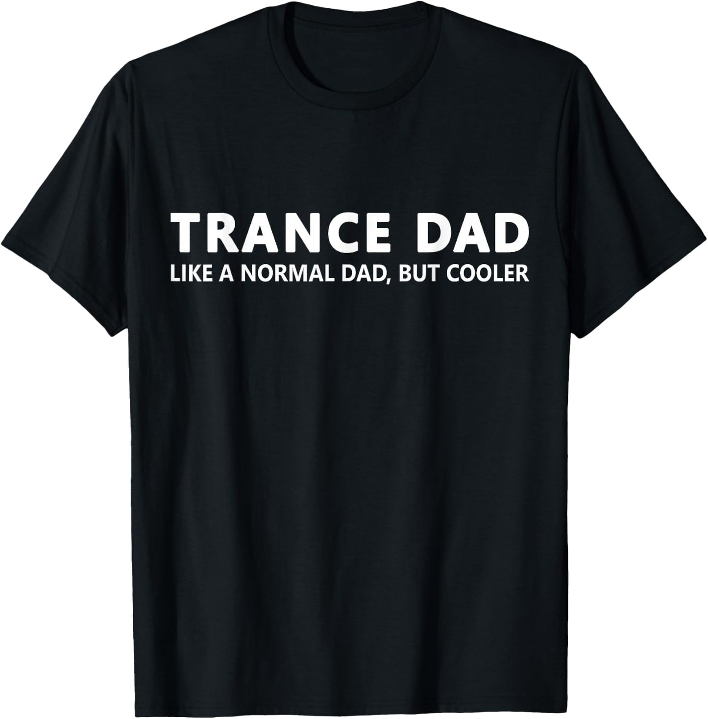 Trance Father Funny Trance Dad T-Shirt - T-Shirt | Black