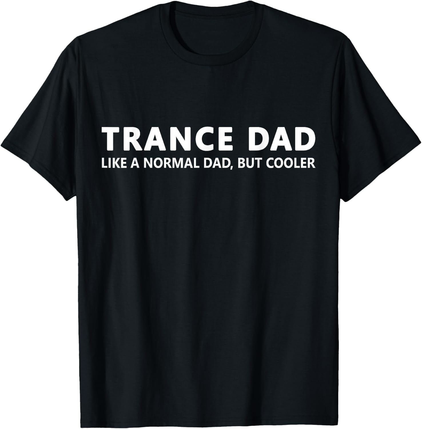 Trance Father Funny Trance Dad T-Shirt - T-Shirt | Black